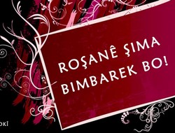 Roşanê Şima Bimbarek Bo…